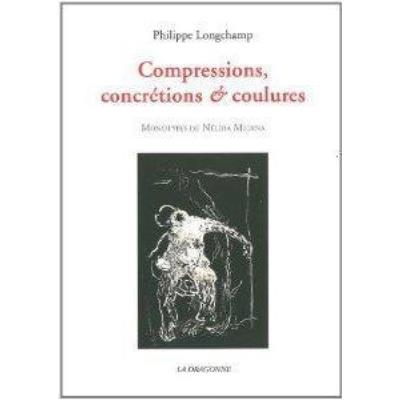 Compressions,Concretions Et Coulures