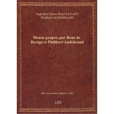 Menus propos, par René de Rovigo et Philibert Audebrand