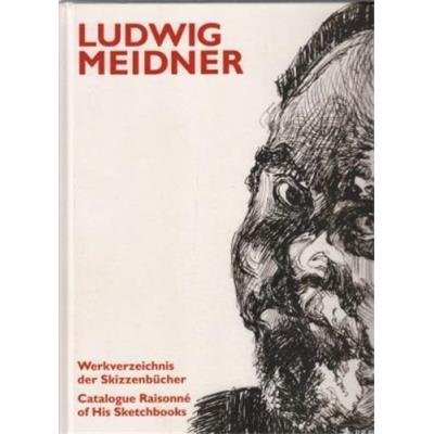 Ludwig Meidner Catalogue Raisonne Of His Sketchbooks /Anglais/Allemand