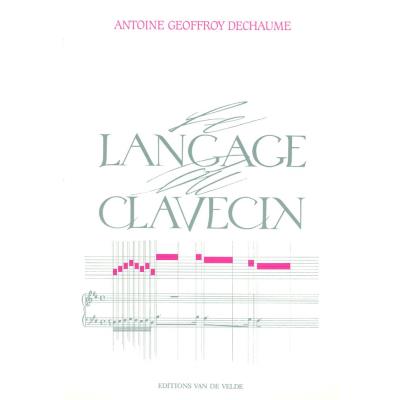 Méthodes et pédagogie VAN DE VELDE GEOFFROY-DECHAUME ANTOINE - LE LANGAGE DU CLAVECIN Clavecin