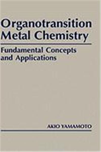 Organotransition Metal Chemistry: Fundamental Concepts and Applications