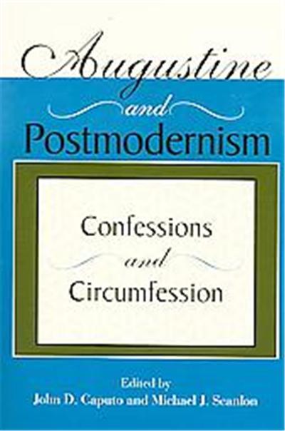Augustine And Postmodernism, The Indiana Series in the Philosophy of Religion