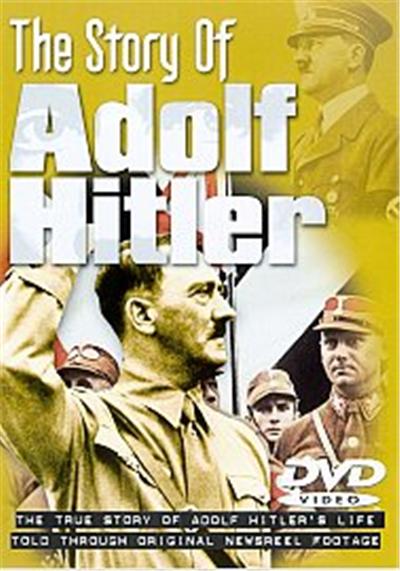 The Story Of Adolf Hitler , The True Story Of Adolf Hitler's Life