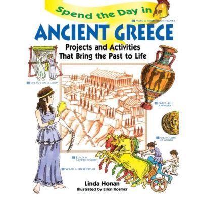 Spend the Day in Ancient Greece: Projects and Activities That Bring the Past to Life