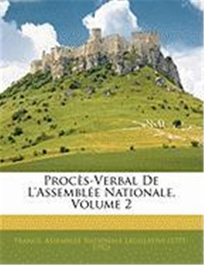 Procs-Verbal de L'Assemble Nationale, Volume 2