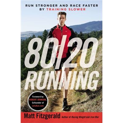 80/20 Running: Run Stronger And Race Faster By Training Slower (Paperback)