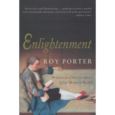 enlightenment: britain and the creation of the modern world