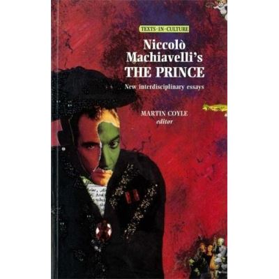 Niccolo Machiavelli's the Prince,  Texts in Culture