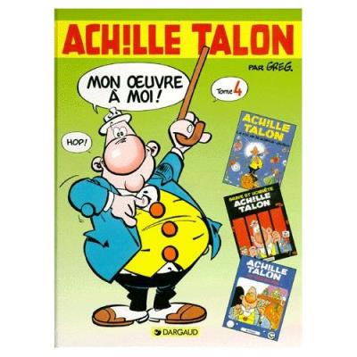 Achille Talon, Mon Oeuvre À Moi ! Tome 4 - Achille Talon, le Roi de la Science-Diction - Brave et Honnête Achille Talon - Achill
