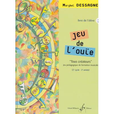 Méthodes et pédagogie BILLAUDOT DESSAGNES MARYBEL - JEU DE L'OUIE VOL.3 - LIVRE DE L'ELEVE Formation musicale - solfège