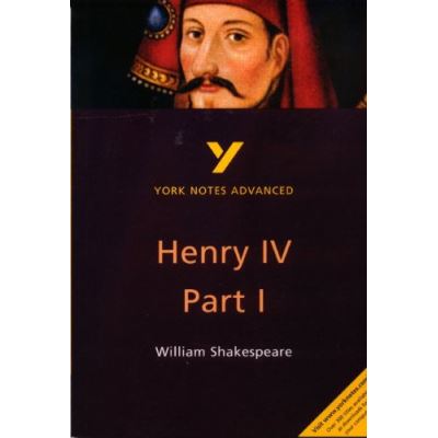 York Notes on William Shakespeare's King Henry IV, Part I
