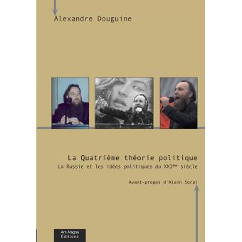 La Quatrieme Theorie Politique La Russie Et Les Idees Politiques Du Xxieme Siecle Broche Achat Livre Fnac