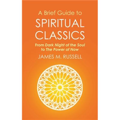 A Brief Guide To Spiritual Classics: From Dark Night Of The Soul To The Power Of Now (Brief Histories) (Paperback)