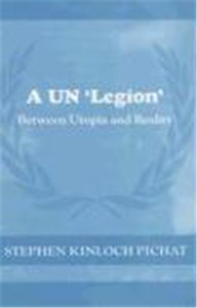 A UN Legion: Between Utopia and Reality