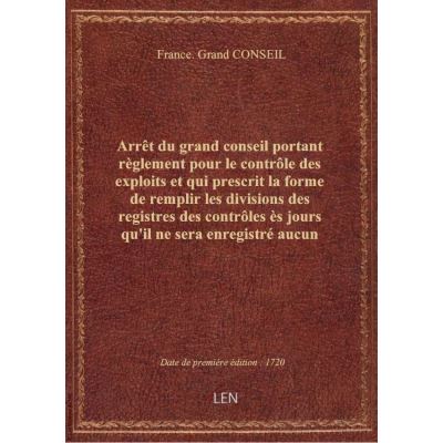 Arrêt du grand conseil portant règlement pour le contrôle des exploits et qui prescrit la forme de r
