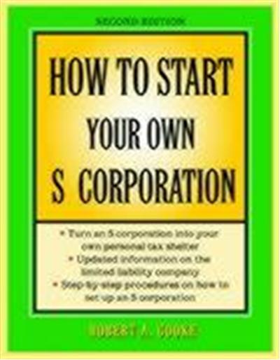 How to Start Your Own 's' Corporation