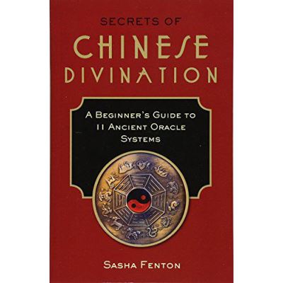 Secrets of Chinese Divination: A Beginner's Guide to 11 Ancient Oracle Systems - [Version Originale]