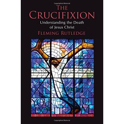 The Crucifixion: Understanding The Death Of Jesus Christ - [Livre En VO ...