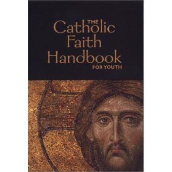 Catholic Faith Handbook.pdf The Catholic Faith Handbook for Youth - broché - Achat Livre | fnac