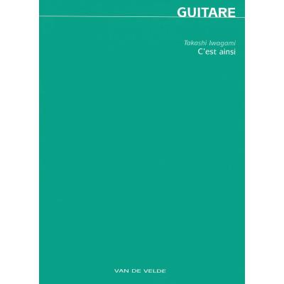Partitions classique VAN DE VELDE IWAGAMI TAKASHI - C'EST AINSI - GUITARE Guitare