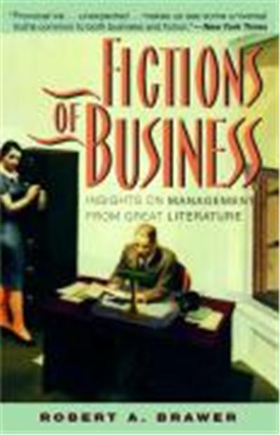 Fictions of Business: Insights on Management from Great Literature