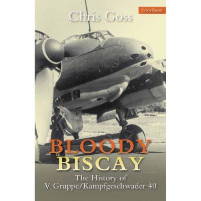 Bloody Biscay: The History of V Gruppe/Kampfgeschwader 40 - [Version Originale]