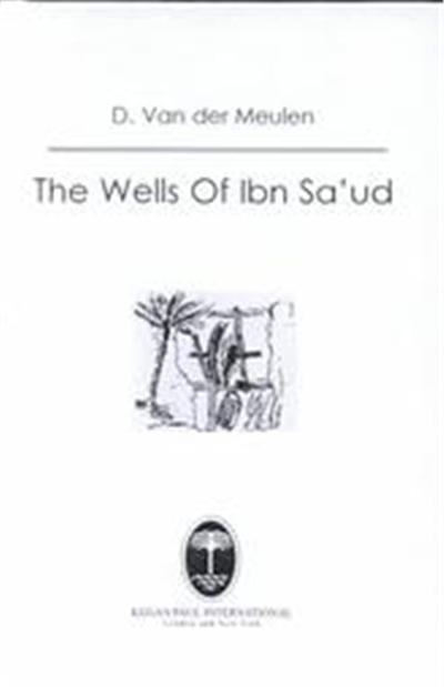 The Wells of Ibn Saud, The Kegan Paul Arabia Library
