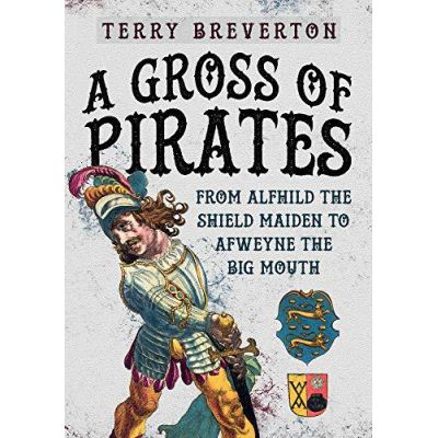 A Gross of Pirates: From Alfhild the Shield Maiden to Afweyne the Big Mouth - [Version Originale]