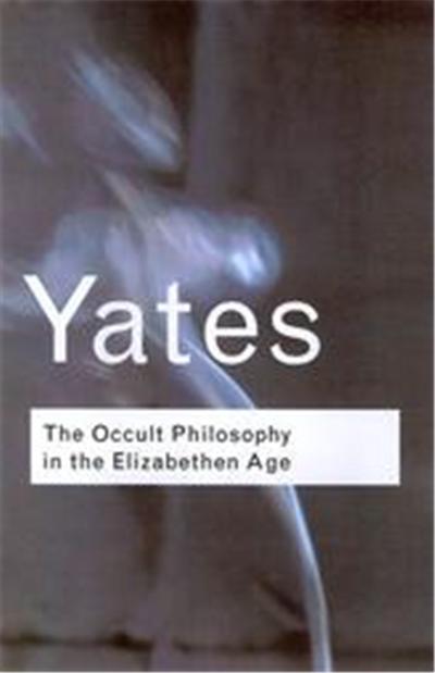 Occult Philosophy in the Elizabethan Age, Routledge Classics Series