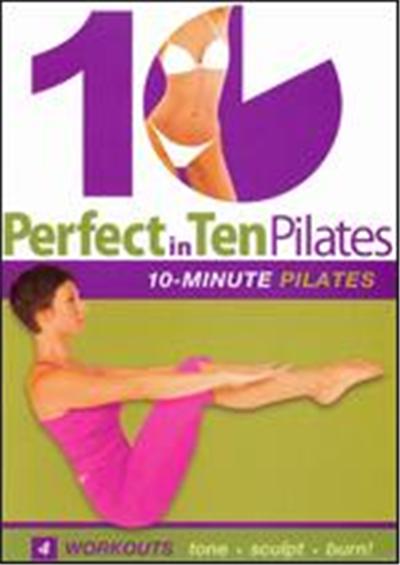 Perfect in Ten Pilates: 10-Minute Workouts