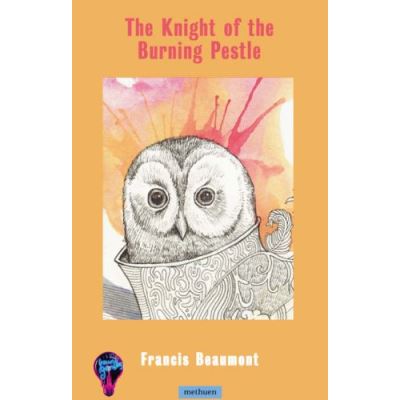The Knight of the Burning Pestle (Modern Plays) - [Version Originale]