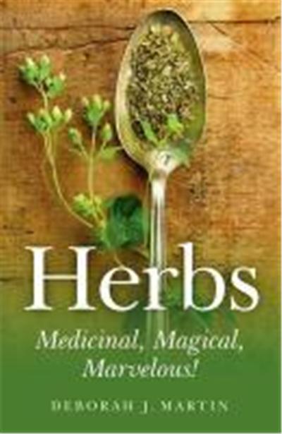Herbs: Medicinal, Magical, Marvelous!
