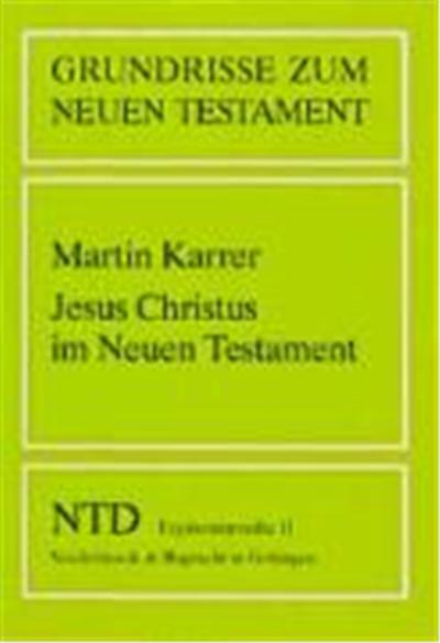 Jesus Christus Im Neuen Testament,  Grundrisse Zum Neuen Testament