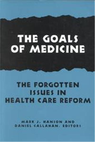 The Goals of Medicine, Hastings Center Studies in Ethics Series