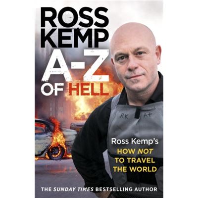 A-Z of Hell Ross Kemp's How Not to Travel the World