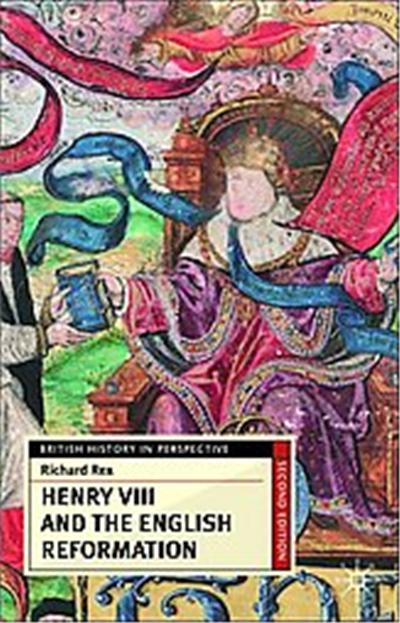 Henry VIII And the English Reformation, British History in Perspective Series