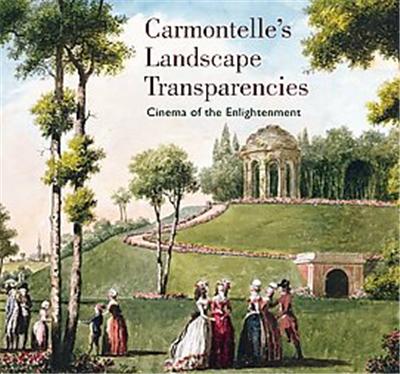 Carmontelle's Landscape Transparencies, Getty Trust Publications, J. Paul Getty Museum