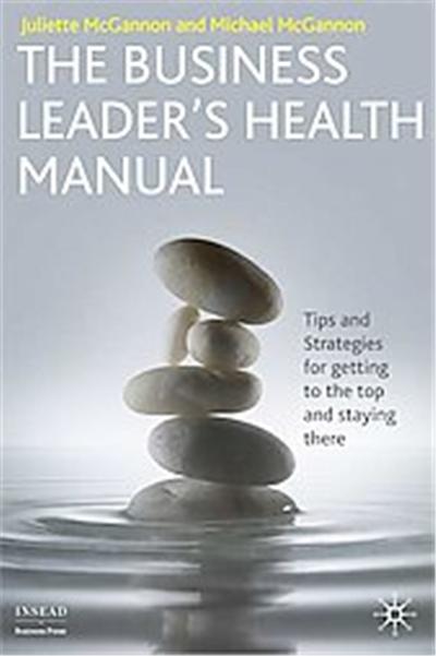 The Business Leader's Health Manual, INSEAD Business Press Series