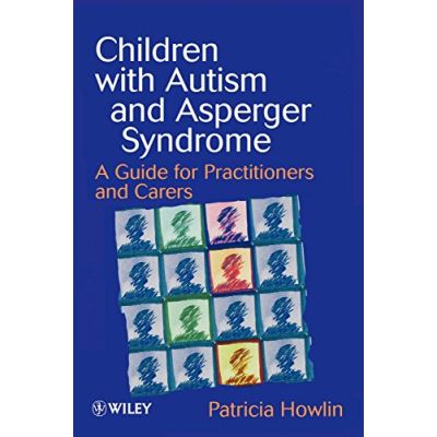 Children with Autism and Asperger Syndrome: A Guide for Practitioners and Carers