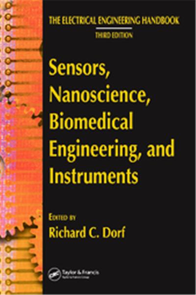 Sensors, Nanoscience, Biomedical Engineering, And Instruments, Electrical Engineering Handbook Series