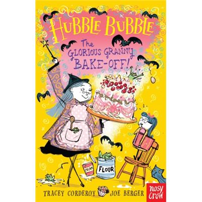Hubble Bubble: The Glorious Granny Bake Off! (Hubble Bubble Series)