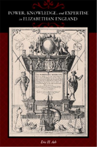Power, Knowledge, and Expertise in Elizabethan England, The Johns Hopkins University Studies in Historical and Political Science