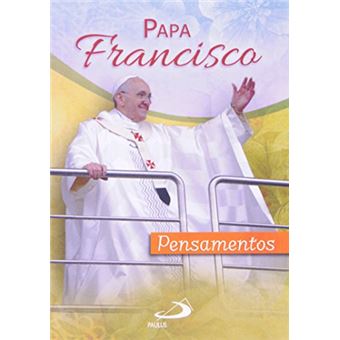 Papa Francisco - Pensamentos - 1