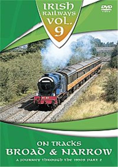 Irish Railways Vol.9  - On Tracks Broad And Narrow