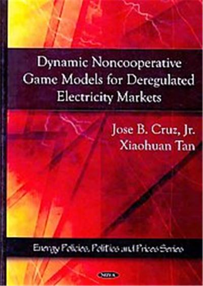 Dynamic Noncooperative Game Models for Deregulated Electricity Markets, Energy Policies, Politics and Prices Series