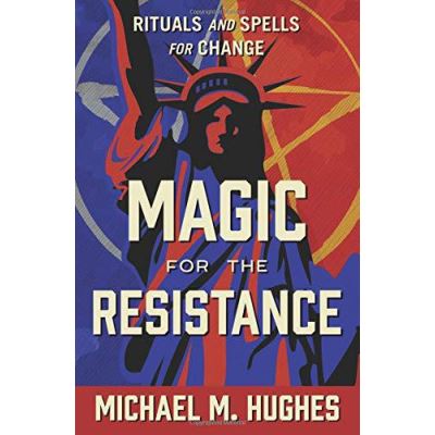 Magic for the Resistance: Rituals and Spells for Change - [Version Originale]
