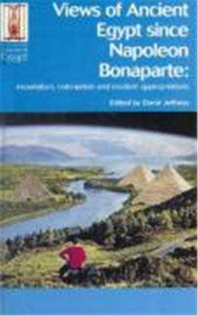 Views of Ancient Egypt Since Napoleon Bonaparte: Imperialism, Colonialism and Modern Appropriations