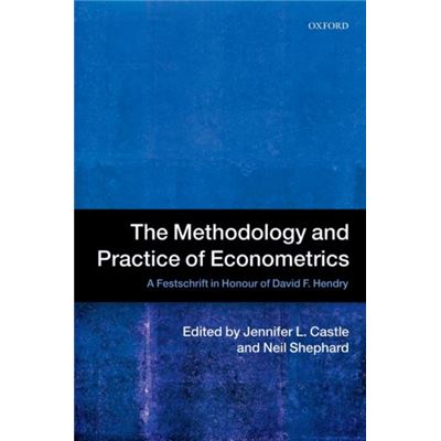 The Methodology And Practice Of Econometrics: A Festschrift In Honour Of David F. Hendry (Paperback)