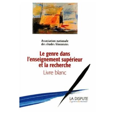 Le Genre Dans L'enseignement Supérieur Et La Recherche - Livre Blanc Anef