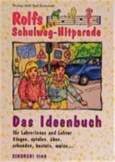 Rolfs neue Schulweg-Hitparade. Das Ideenbuch für Lehrerinnen und Lehrer